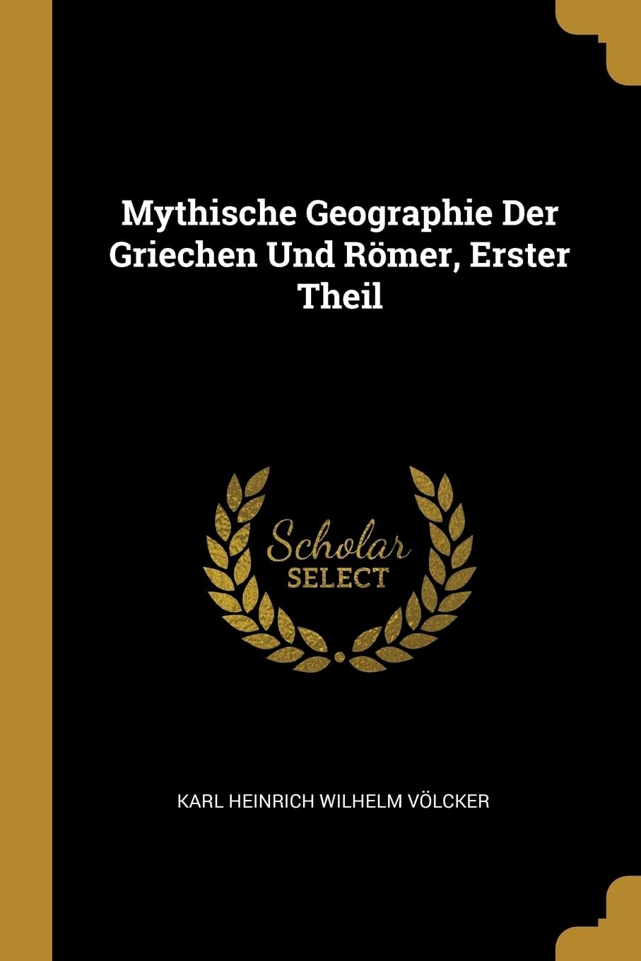 Mythische Geographie Der Griechen Und Rmer, Erster Theil Religion & Esotericism