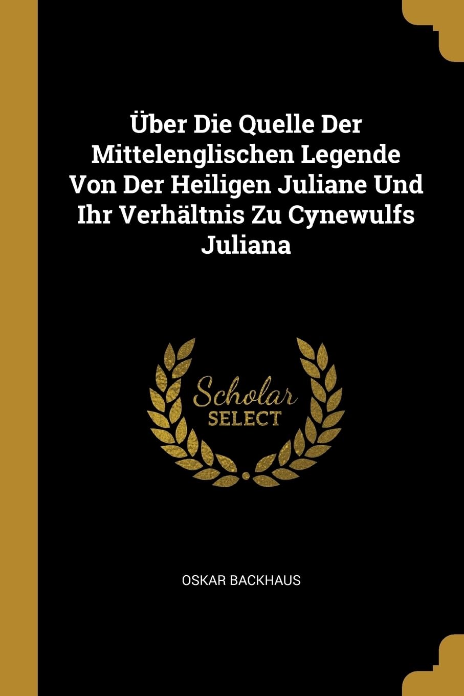 ber Die Quelle Der Mittelenglischen Legende Von Der Heiligen Juliane Und Ihr Verhltnis Zu Cynewulfs Juliana Religion & Esotericism