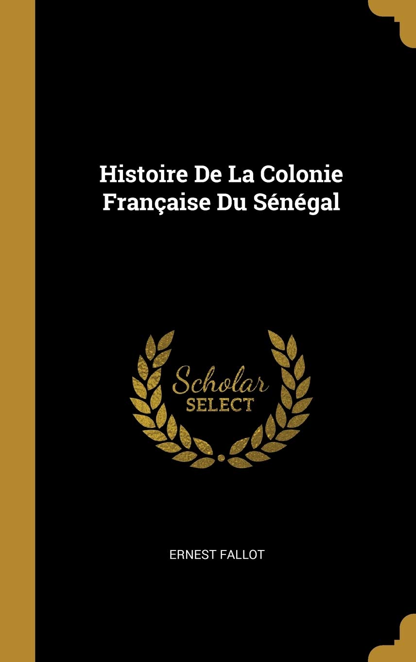 Histoire De La Colonie Française Du Sénégal book