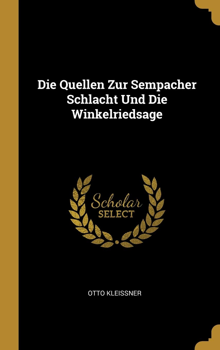 Die Quellen Zur Sempacher Schlacht Und Die Winkelriedsage Contemporary literature