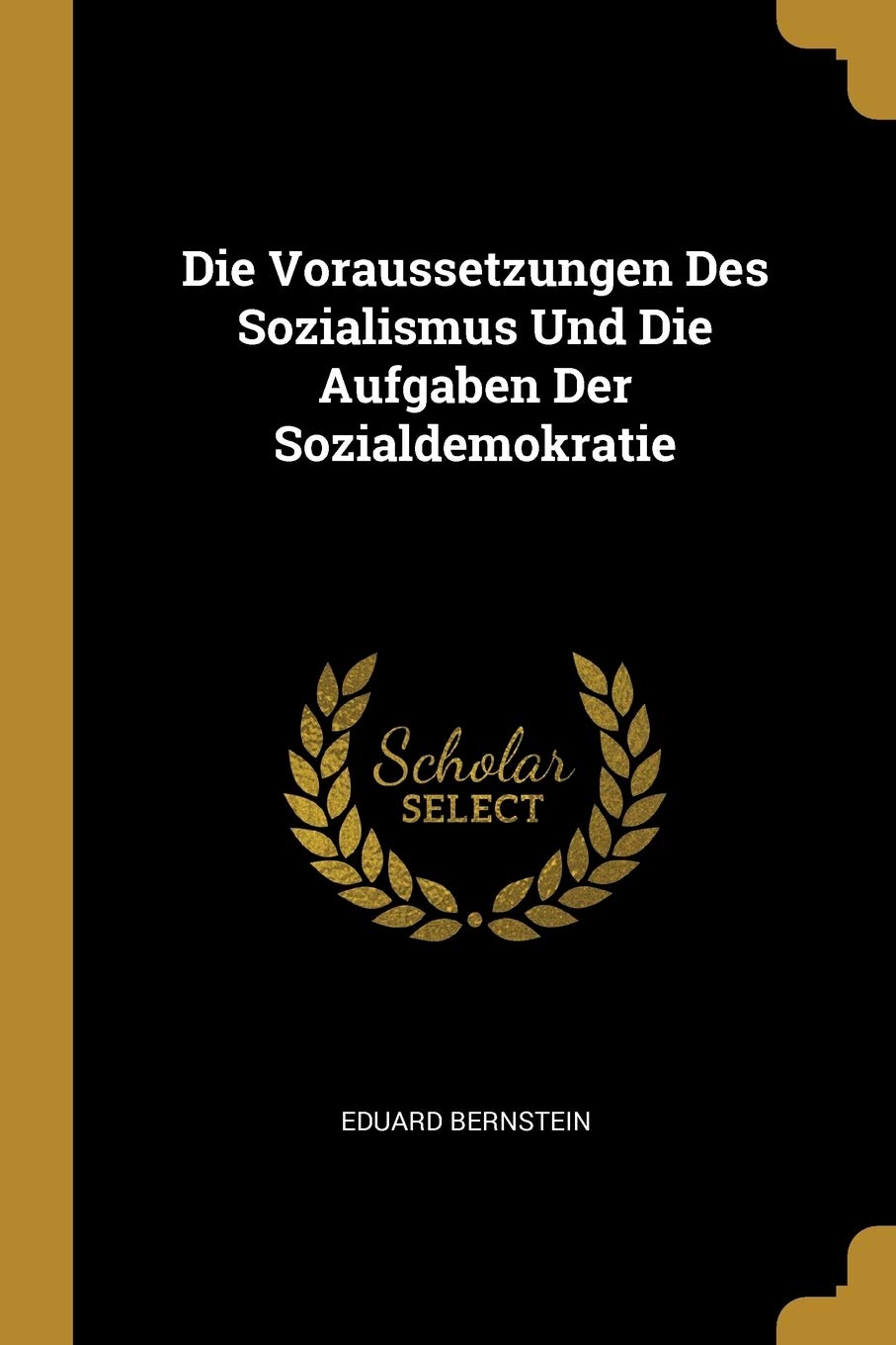 Die Voraussetzungen Des Sozialismus Und Die Aufgaben Der Sozialdemokratie Foreign Languages ​​& Dictionaries