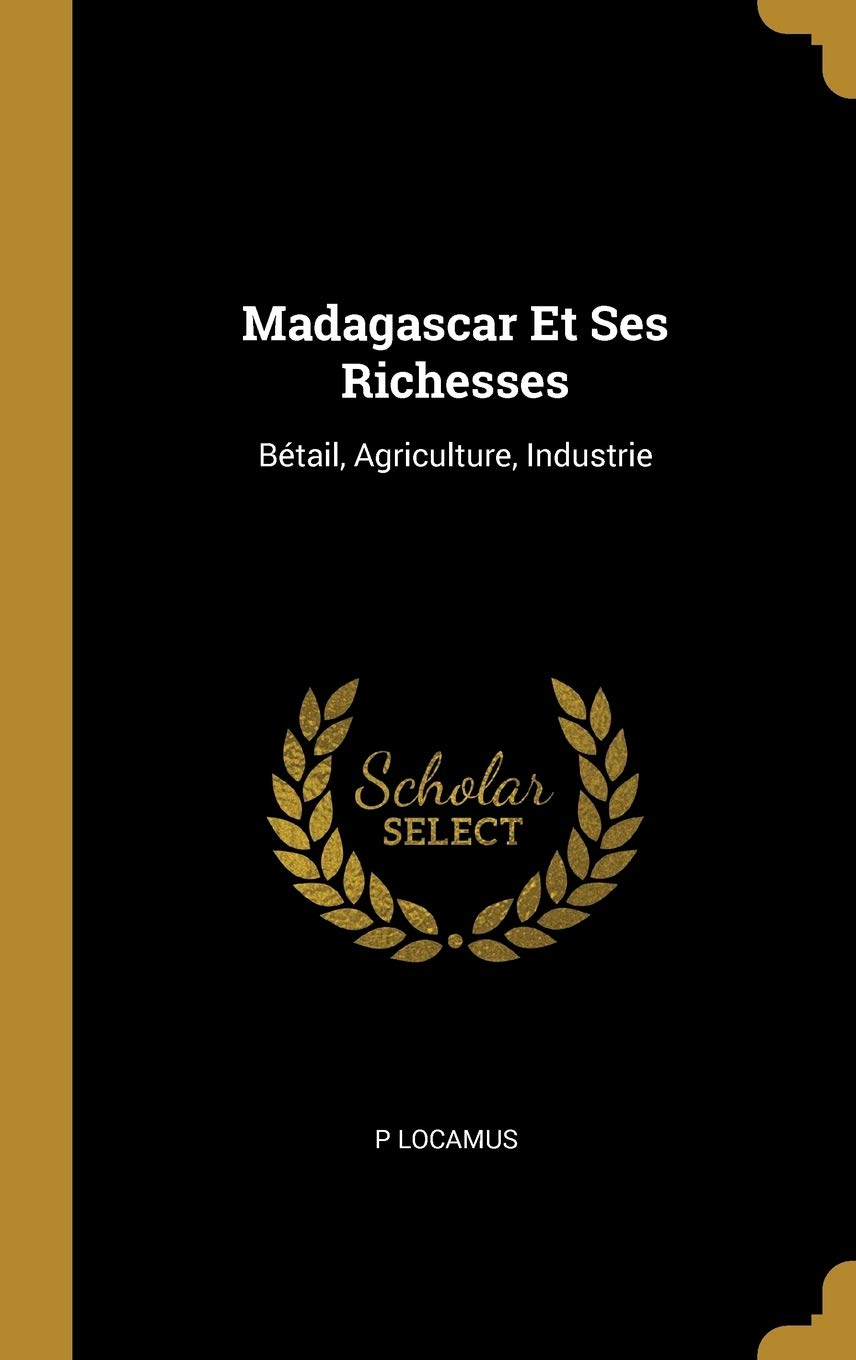Madagascar Et Ses Richesses: Bétail, Agriculture, Industrie Business, Finance & Career