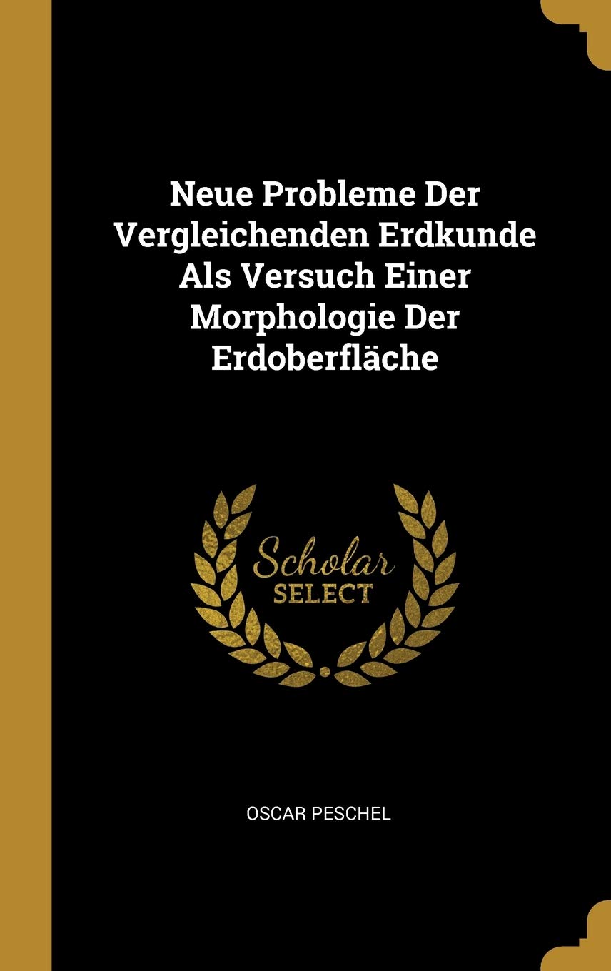 Neue Probleme Der Vergleichenden Erdkunde Als Versuch Einer Morphologie Der Erdoberfläche Business & Technology