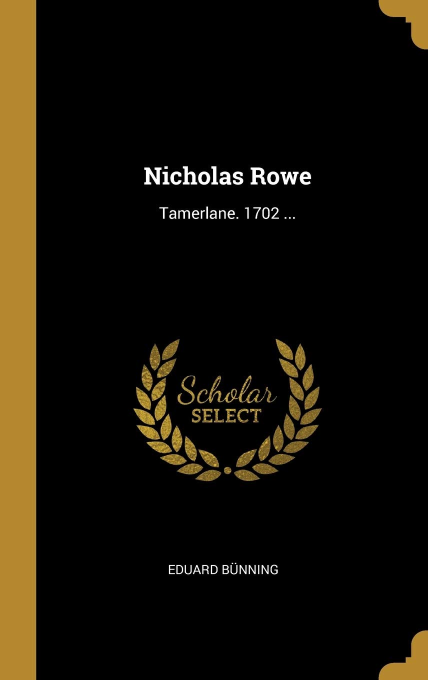 Nicholas Rowe: Tamerlane. 1702 ... Contemporary literature