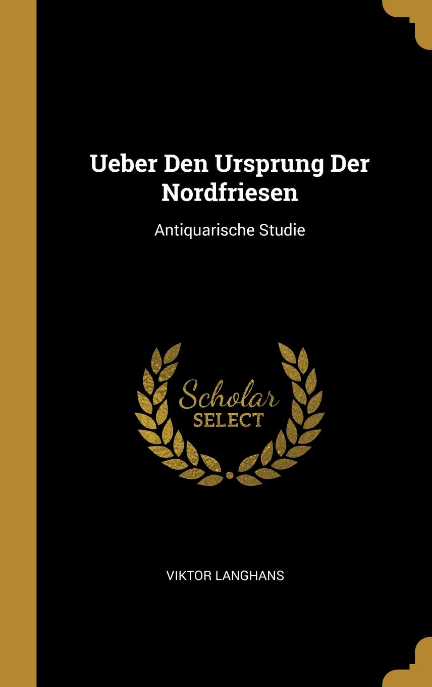 Ueber Den Ursprung Der Nordfriesen: Antiquarische Studie Books