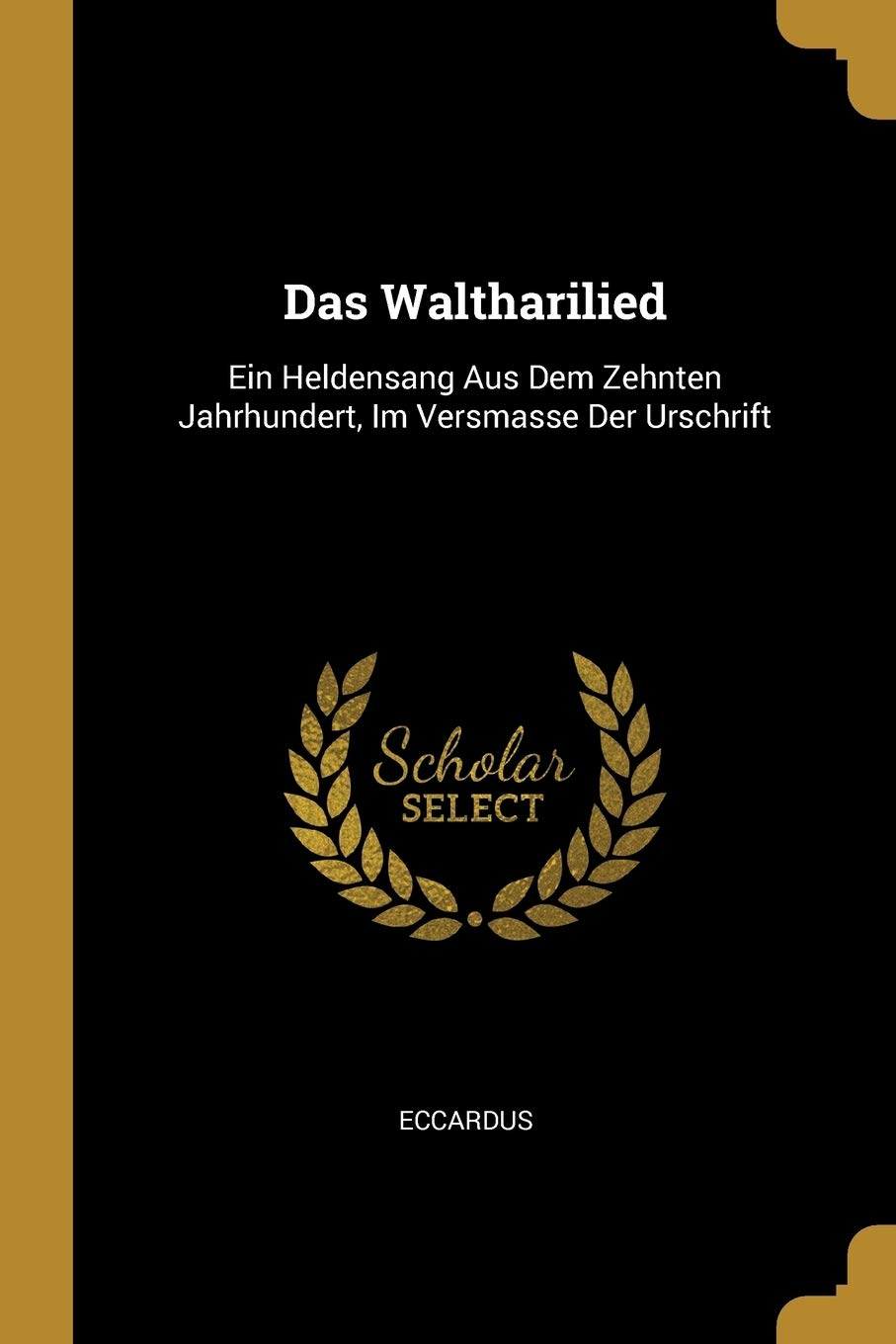 Das Waltharilied: Ein Heldensang Aus Dem Zehnten Jahrhundert, Im Versmasse Der Urschrift Arts & Music