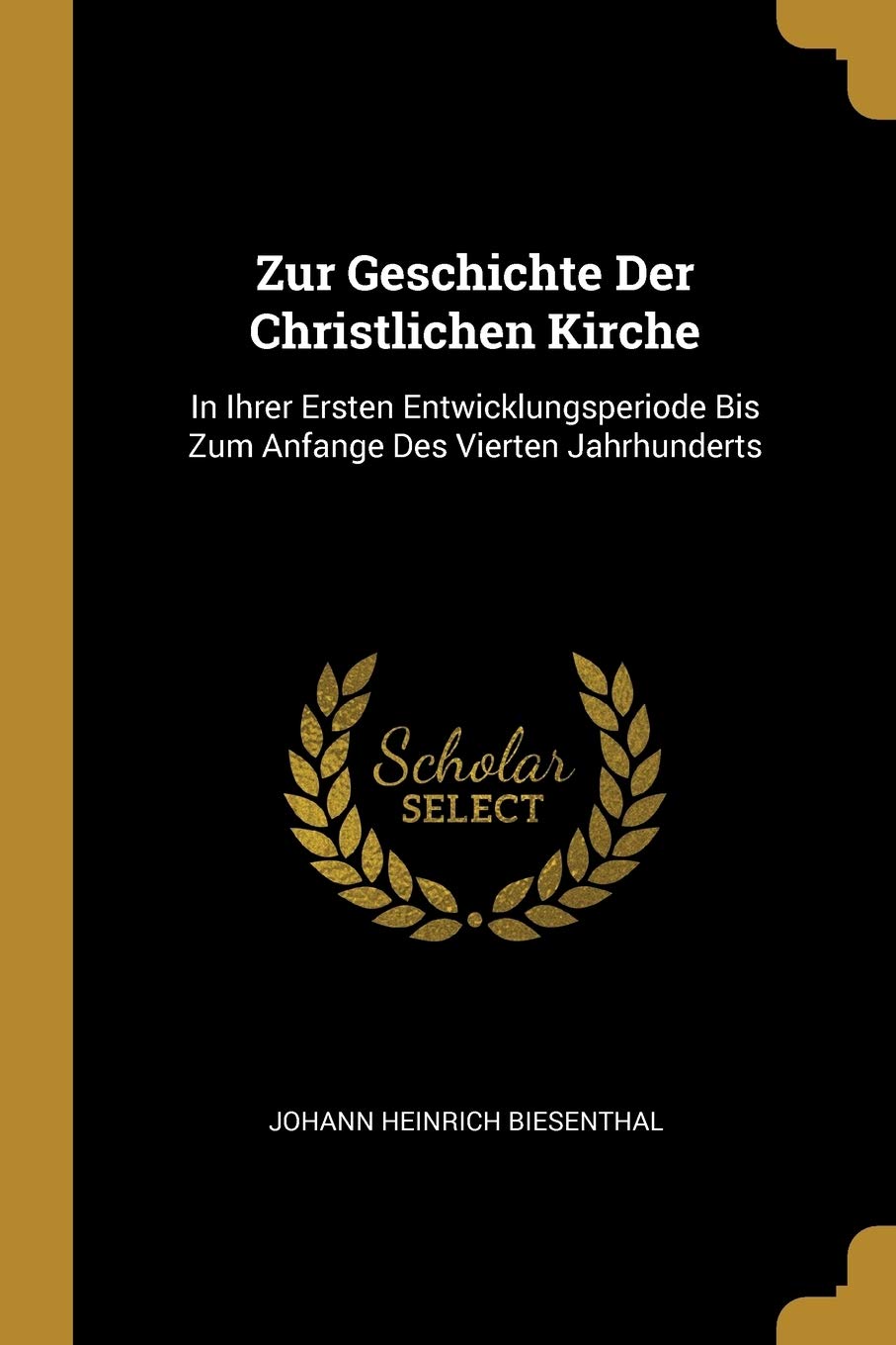 Zur Geschichte Der Christlichen Kirche: In Ihrer Ersten Entwicklungsperiode Bis Zum Anfange Des Vierten Jahrhunderts Politics & History