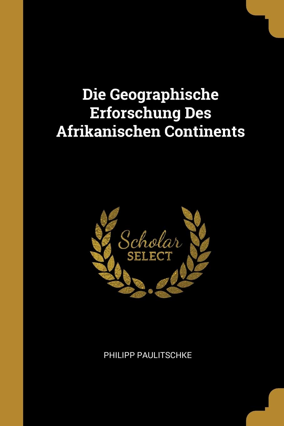 Die Geographische Erforschung Des Afrikanischen Continents Reference Books