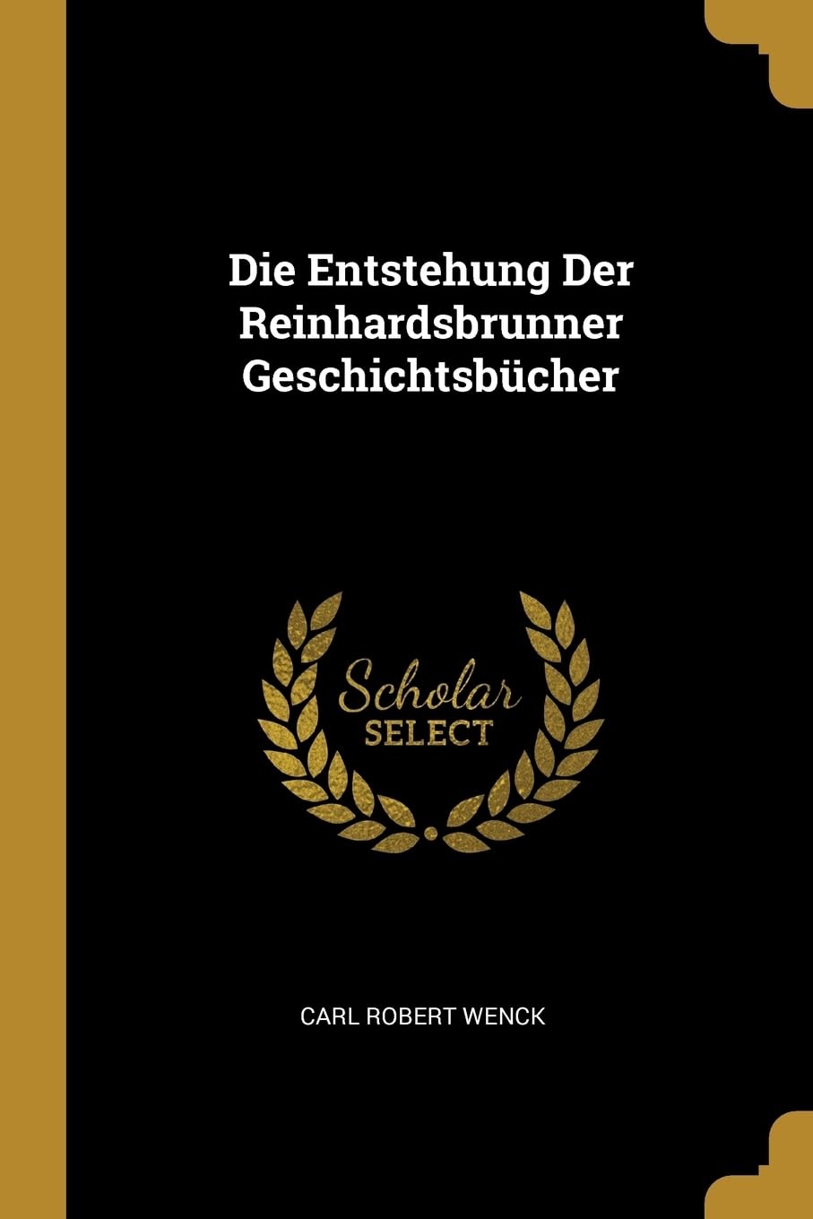 Die Entstehung Der Reinhardsbrunner Geschichtsbcher Politics & History