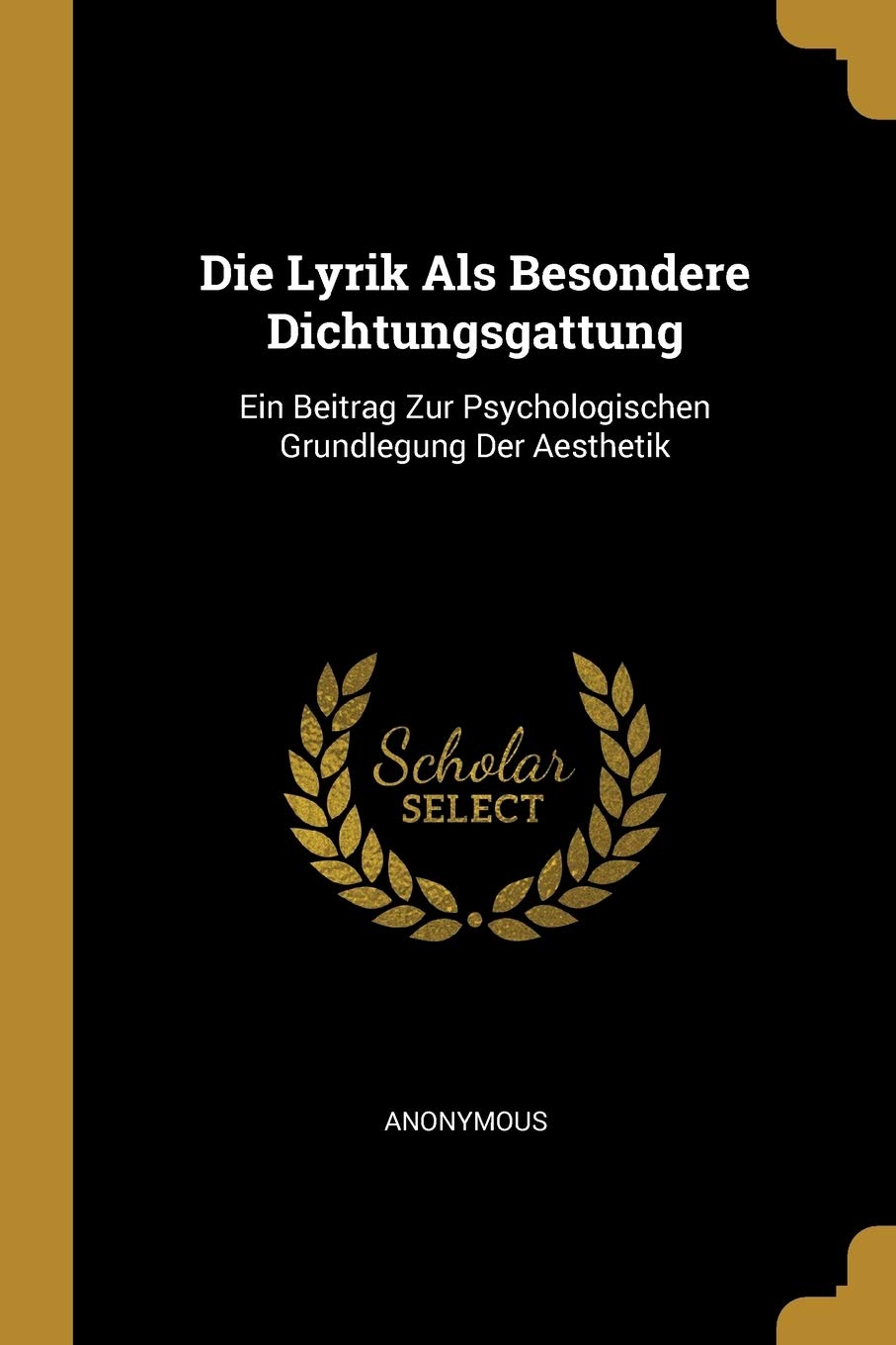 Die Lyrik Als Besondere Dichtungsgattung: Ein Beitrag Zur Psychologischen Grundlegung Der Aesthetik Contemporary literature