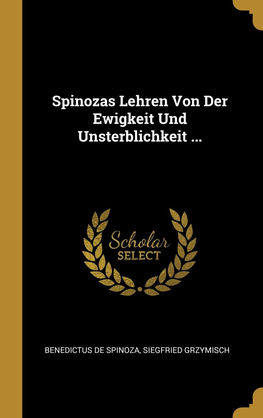 Spinozas Lehren Von Der Ewigkeit Und Unsterblichkeit ... Philosophy