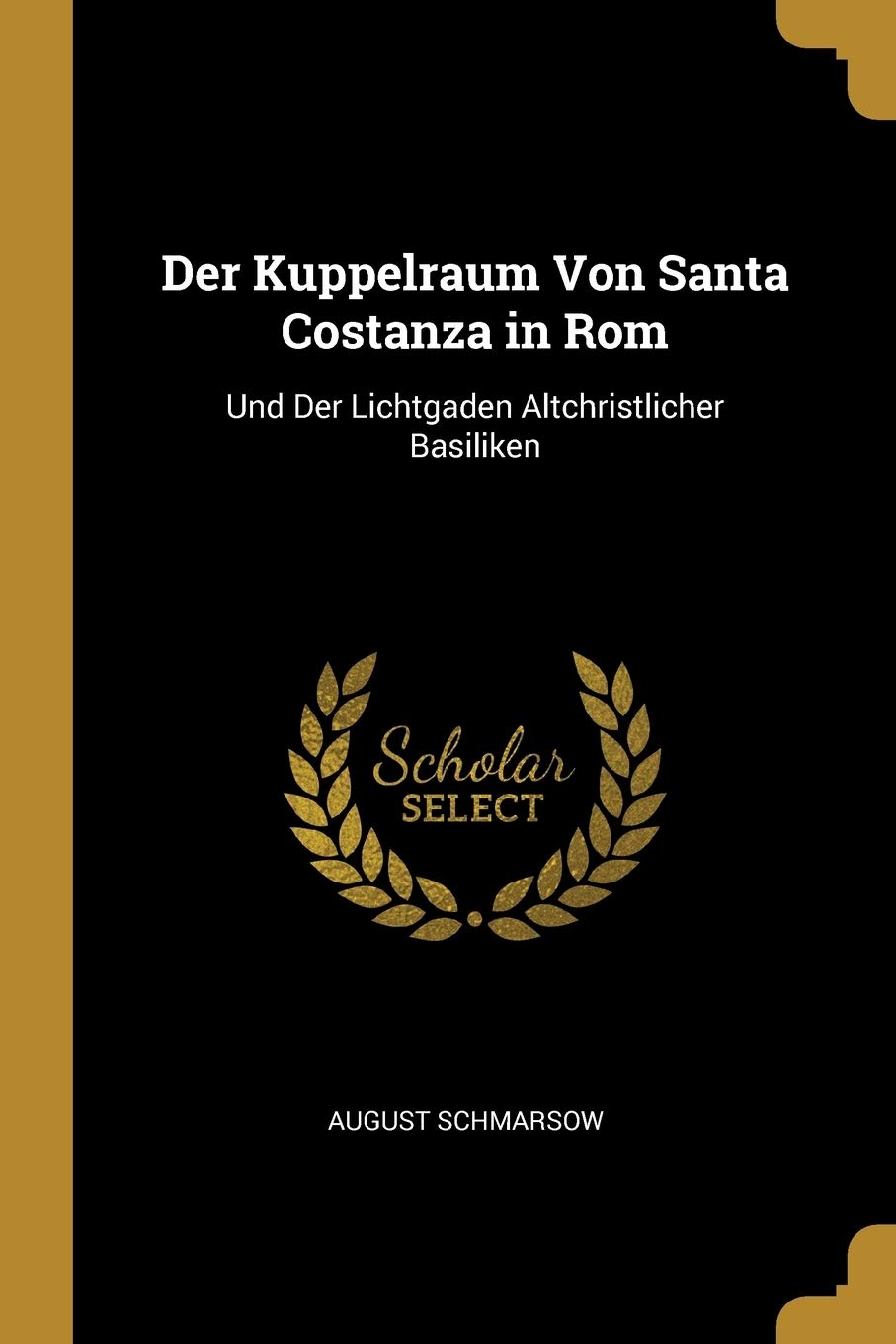 Der Kuppelraum Von Santa Costanza in Rom: Und Der Lichtgaden Altchristlicher Basiliken Architecture