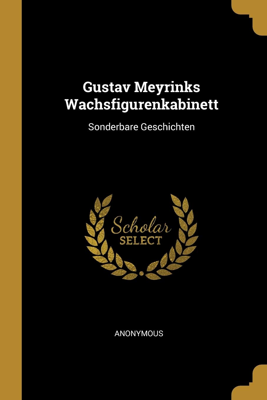 Gustav Meyrinks Wachsfigurenkabinett: Sonderbare Geschichten Contemporary literature