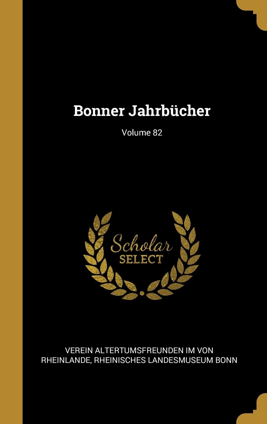 Bonner Jahrbücher; Volume 82 Reference Books