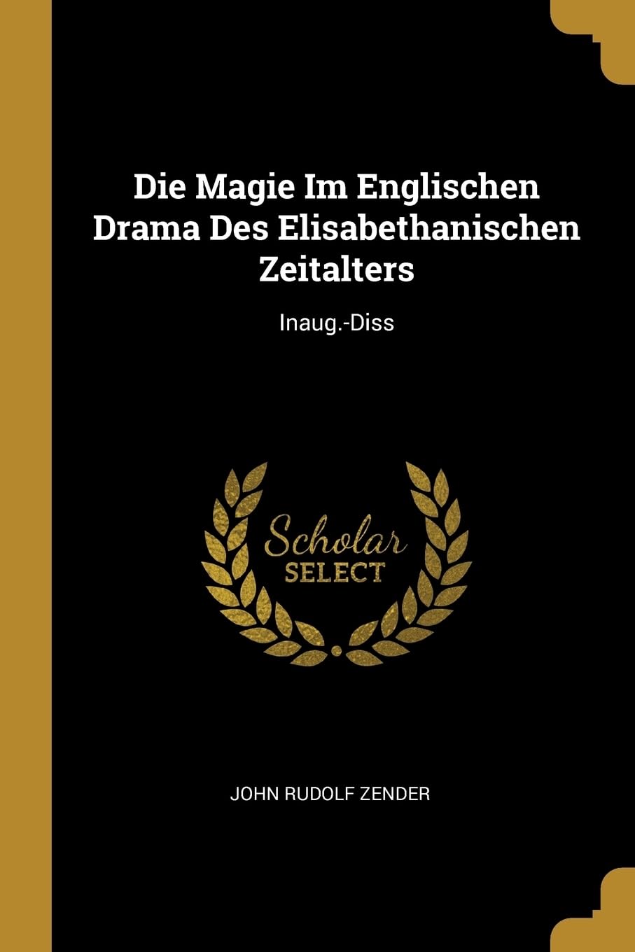 Die Magie Im Englischen Drama Des Elisabethanischen Zeitalters: Inaug.-Diss Contemporary literature
