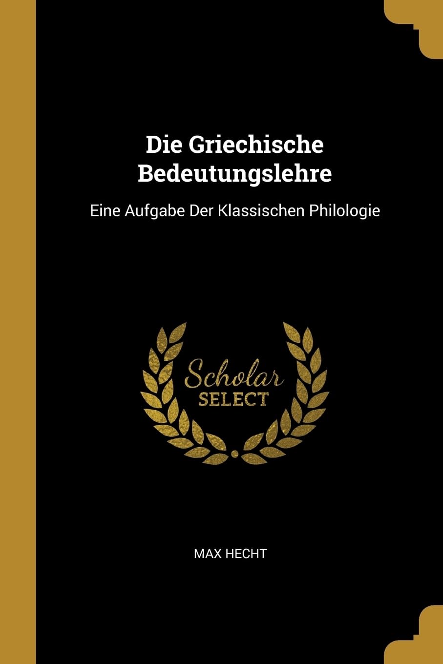 Die Griechische Bedeutungslehre: Eine Aufgabe Der Klassischen Philologie Contemporary literature