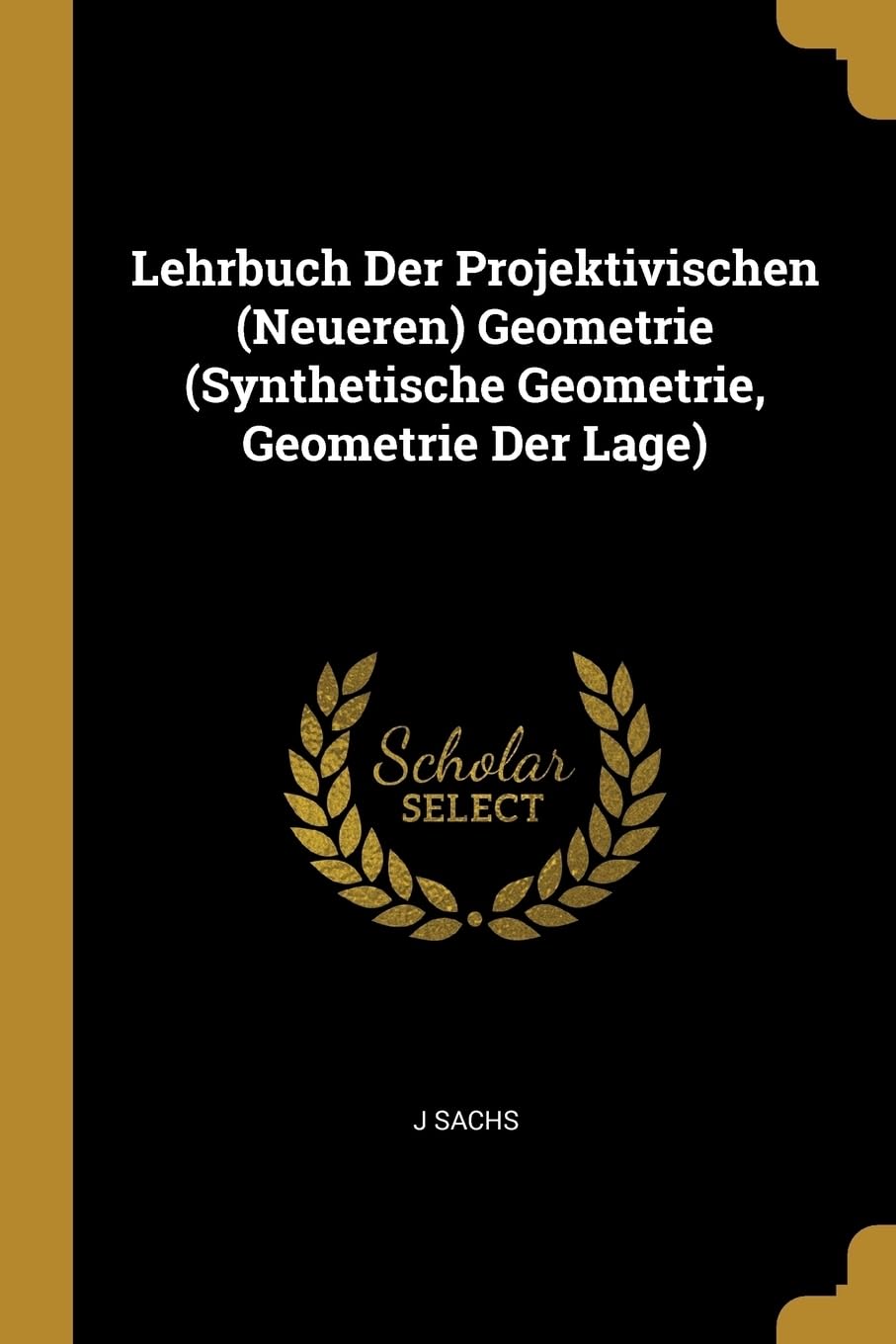 Lehrbuch Der Projektivischen (Neueren) Geometrie (Synthetische Geometrie, Geometrie Der Lage) Mathematics