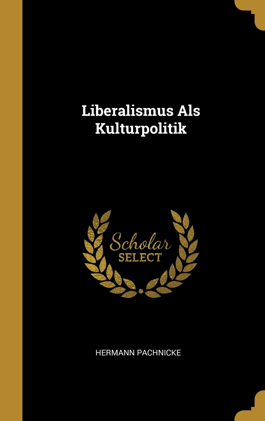 Liberalismus Als Kulturpolitik Politics & History
