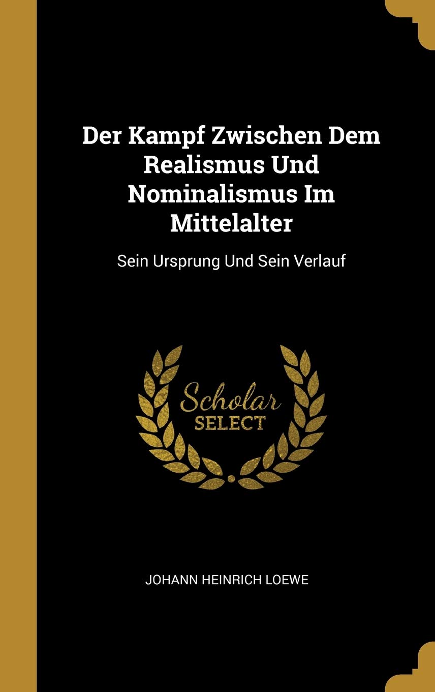 Der Kampf Zwischen Dem Realismus Und Nominalismus Im Mittelalter: Sein Ursprung Und Sein Verlauf Philosophy