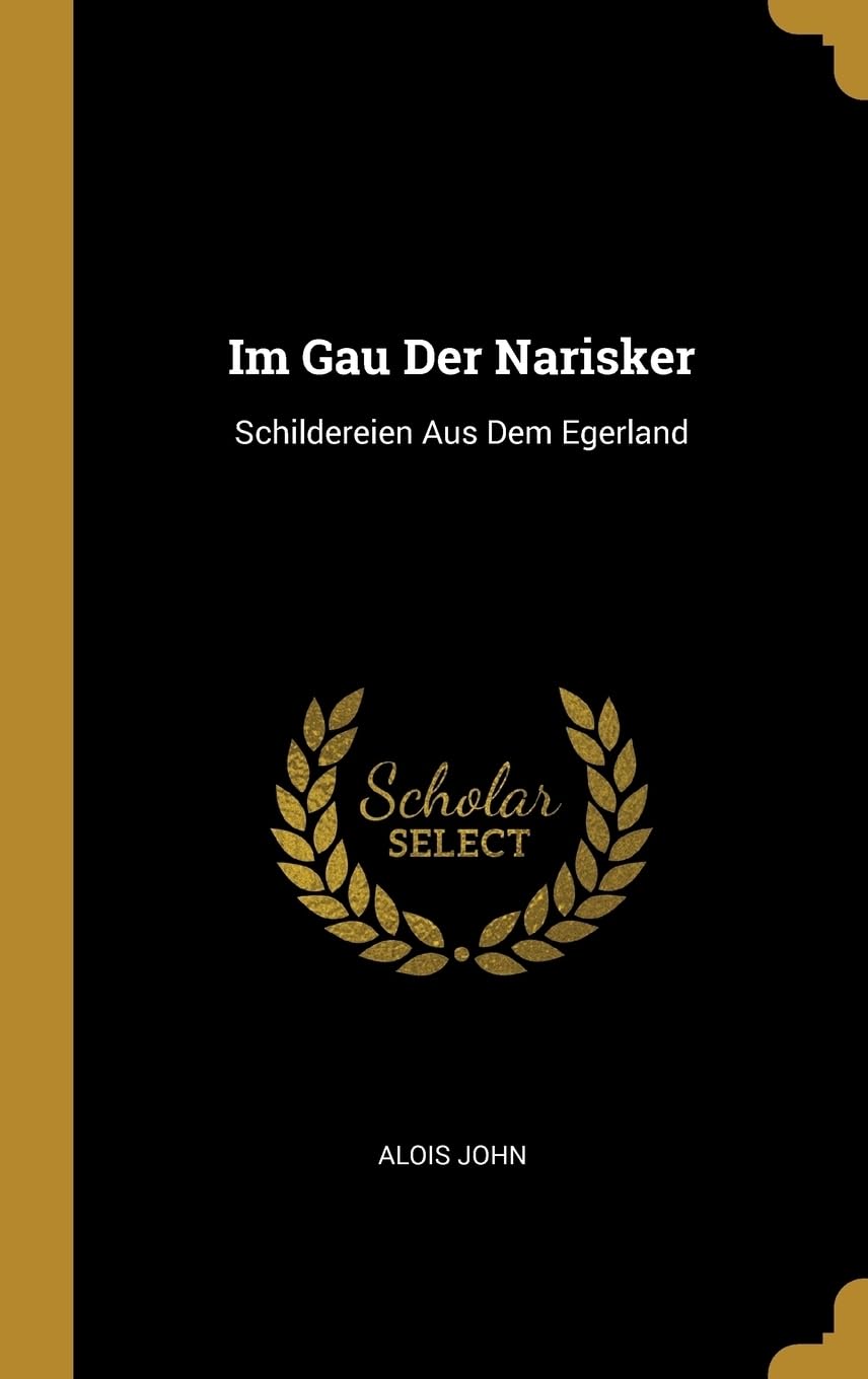 Im Gau Der Narisker: Schildereien Aus Dem Egerland Foreign Languages ​​& Dictionaries