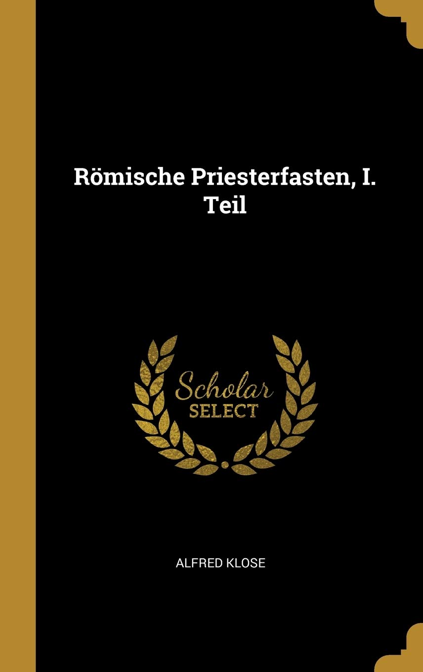 Römische Priesterfasten, I. Teil Politics & History