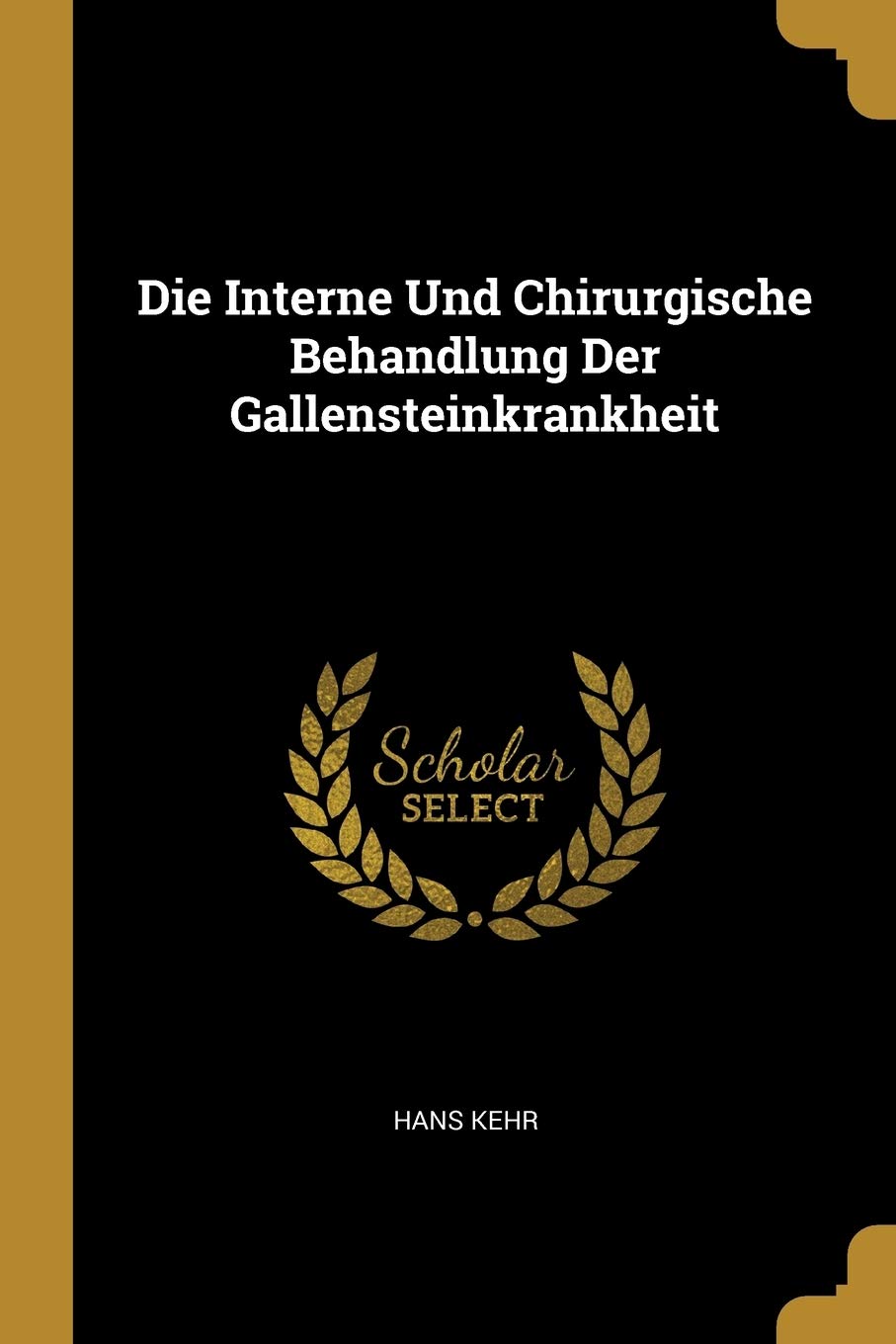 Die Interne Und Chirurgische Behandlung Der Gallensteinkrankheit Medicine