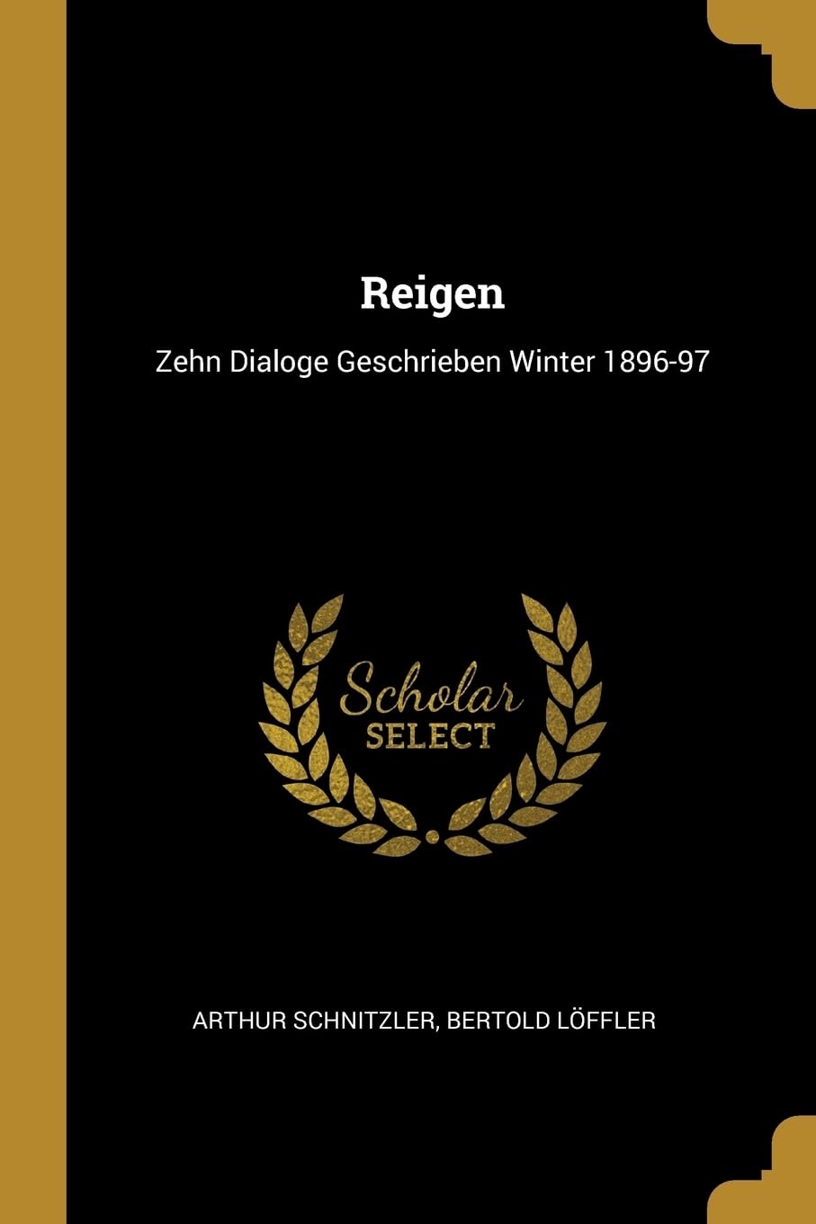 Reigen: Zehn Dialoge Geschrieben Winter 1896-97 Drama