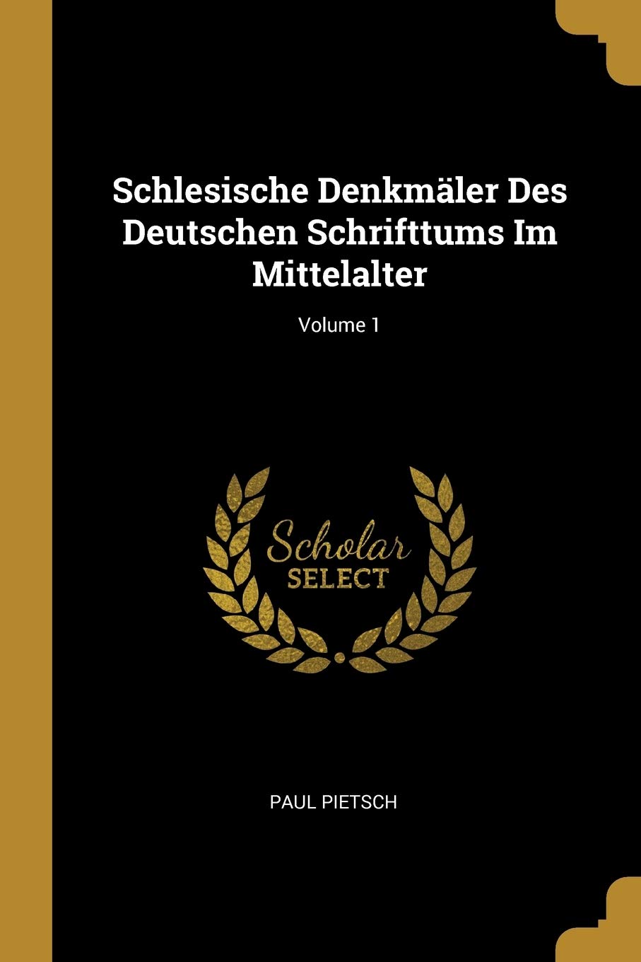 Schlesische Denkmäler Des Deutschen Schrifttums Im Mittelalter; Volume 1 Film, Art & Culture