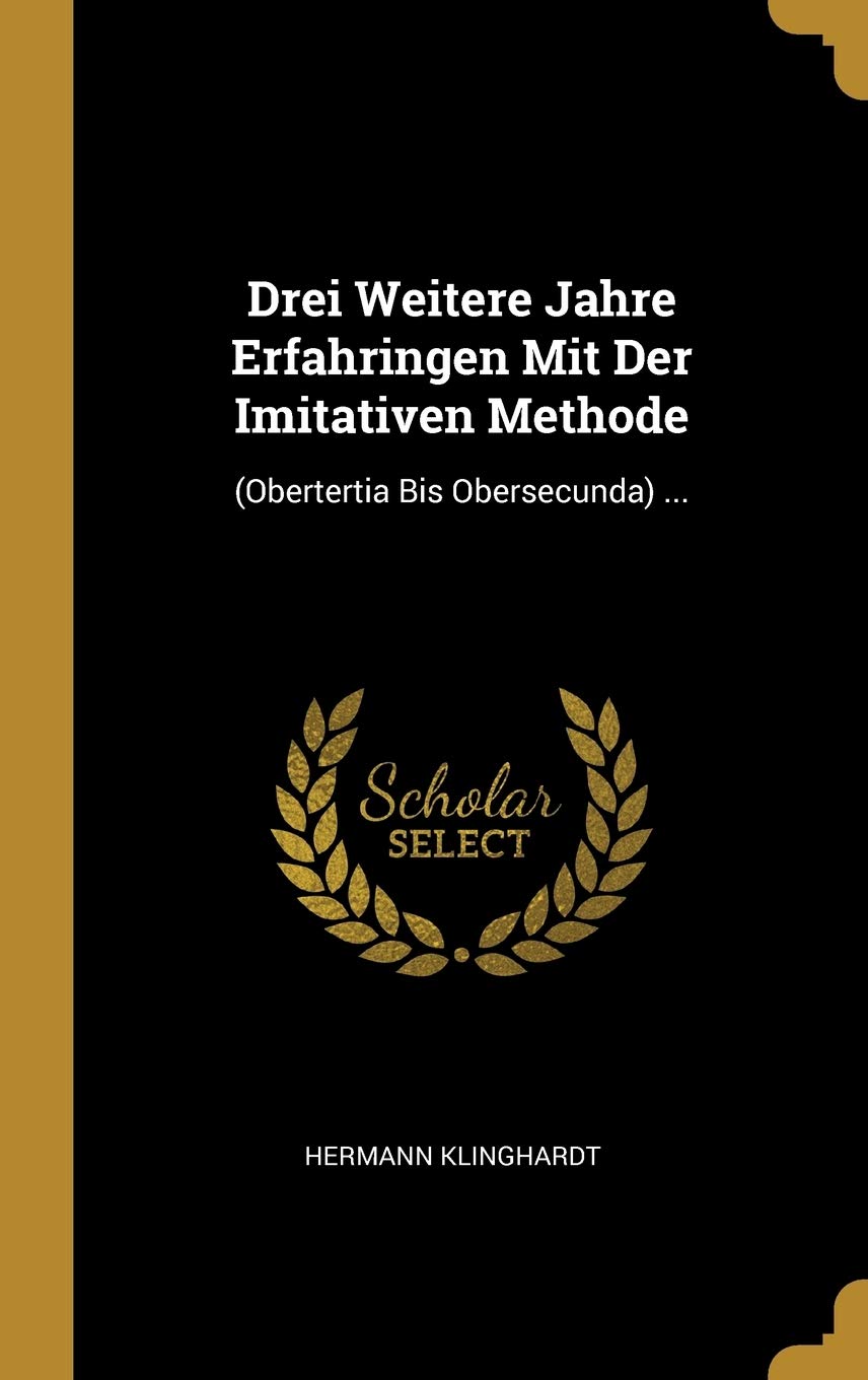 Drei Weitere Jahre Erfahringen Mit Der Imitativen Methode: (Obertertia Bis Obersecunda) ... Contemporary literature
