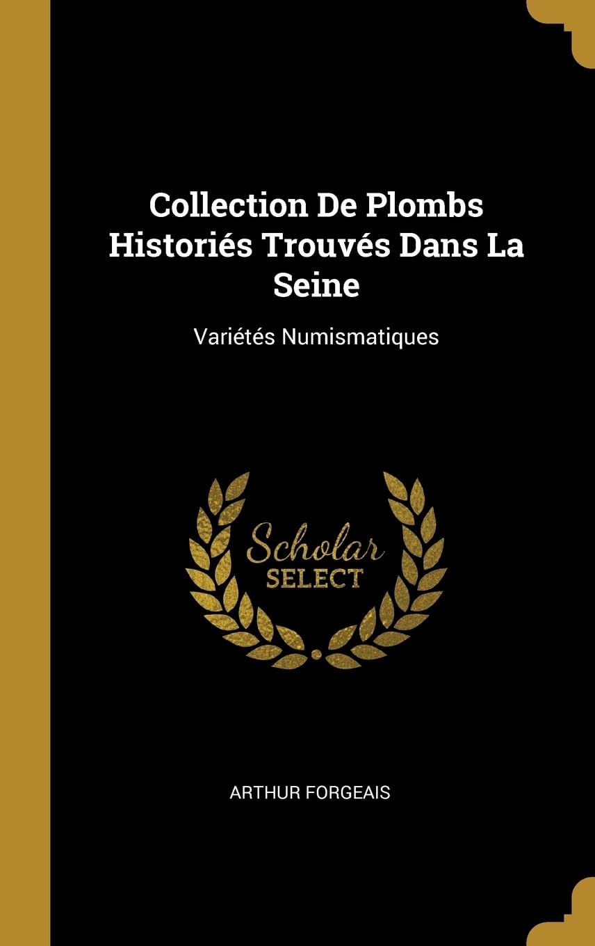 Collection De Plombs Historis Trouvs Dans La Seine: Varits Numismatiques book