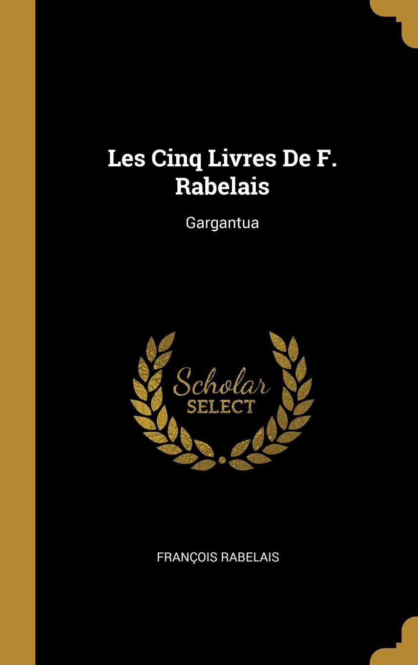 Les Cinq Livres De F. Rabelais: Gargantua book