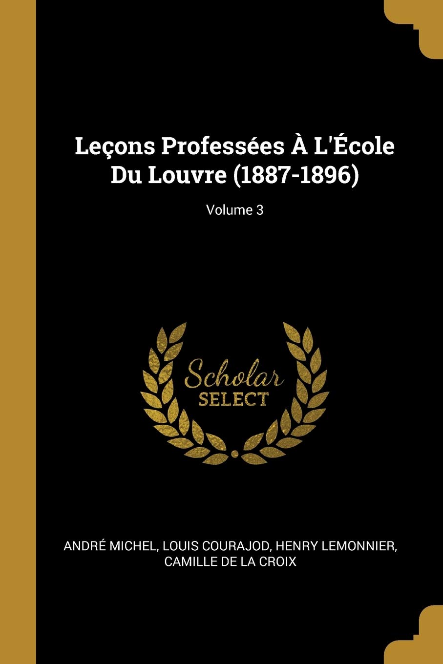 Leçons Professées À L'École Du Louvre (1887-1896); Volume 3 book