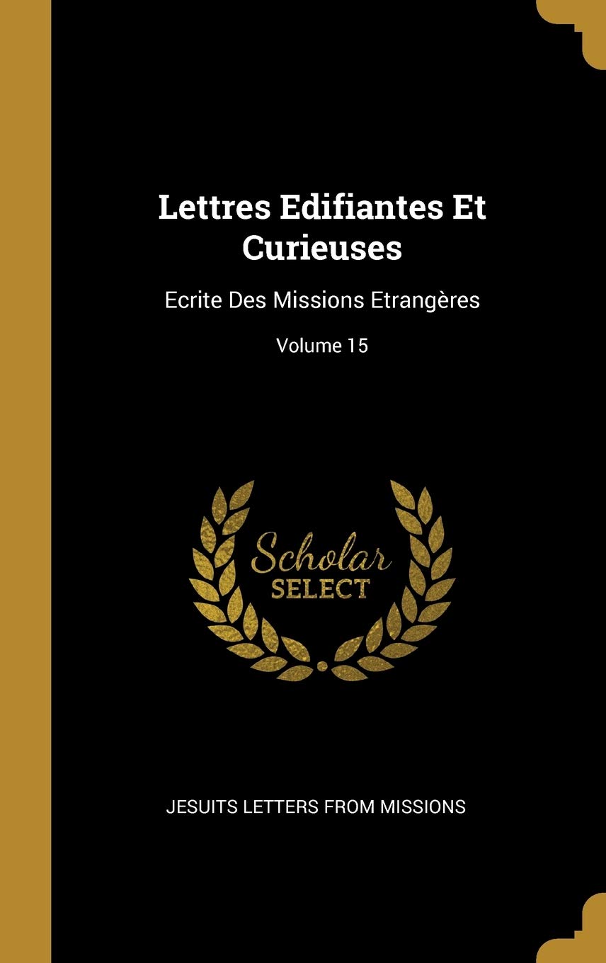 Lettres Edifiantes Et Curieuses: Ecrite Des Missions Etrangères; Volume 15 book