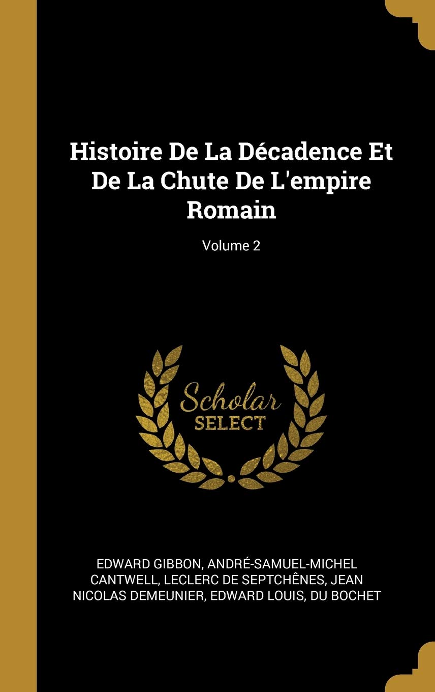 Histoire De La Décadence Et De La Chute De L'empire Romain; Volume 2 Politics & History