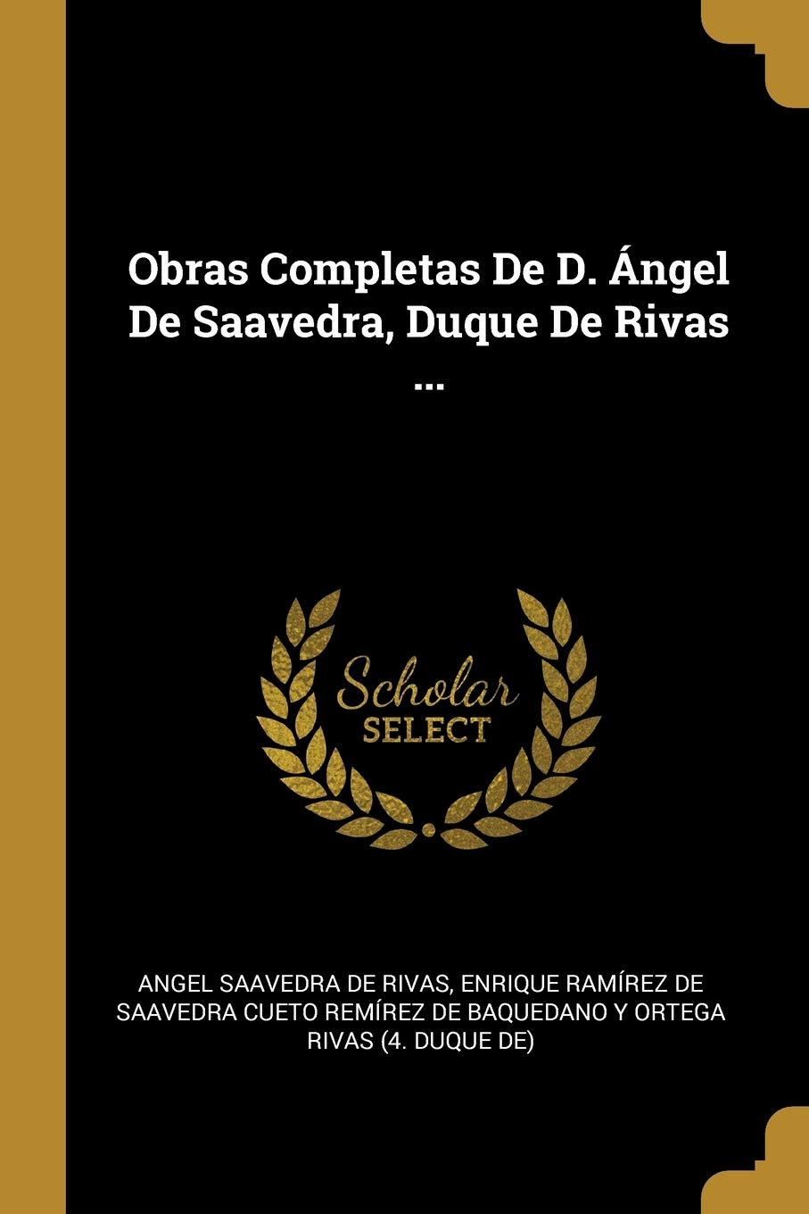 Obras Completas De D. Ángel De Saavedra, Duque De Rivas ... Politics & History