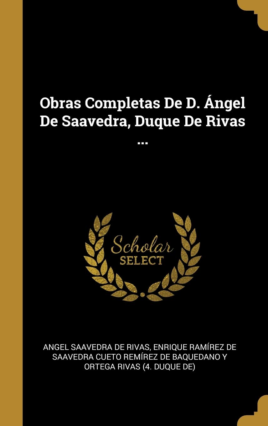 Obras Completas De D. Ángel De Saavedra, Duque De Rivas ... Politics & History