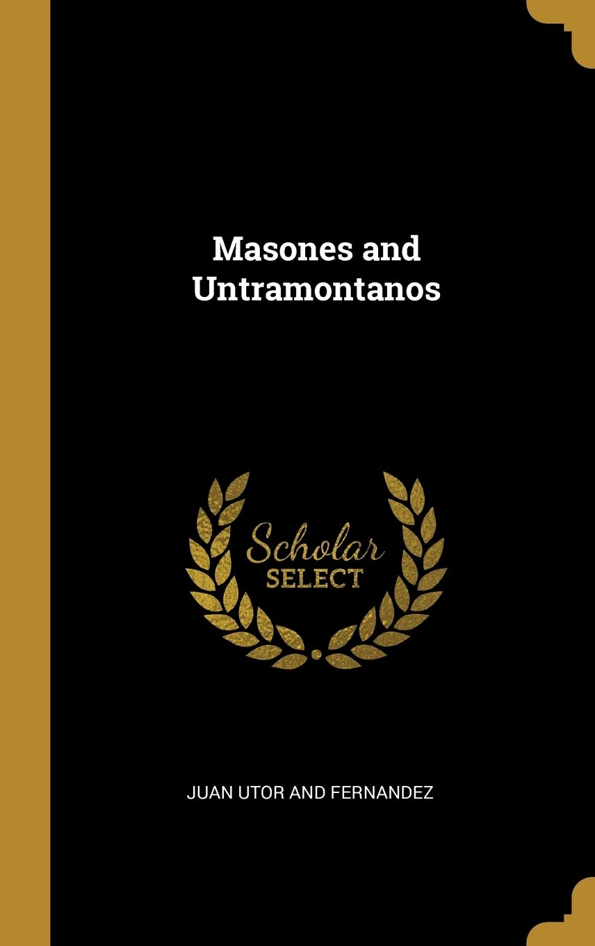 Masones and Untramontanos Politics & History