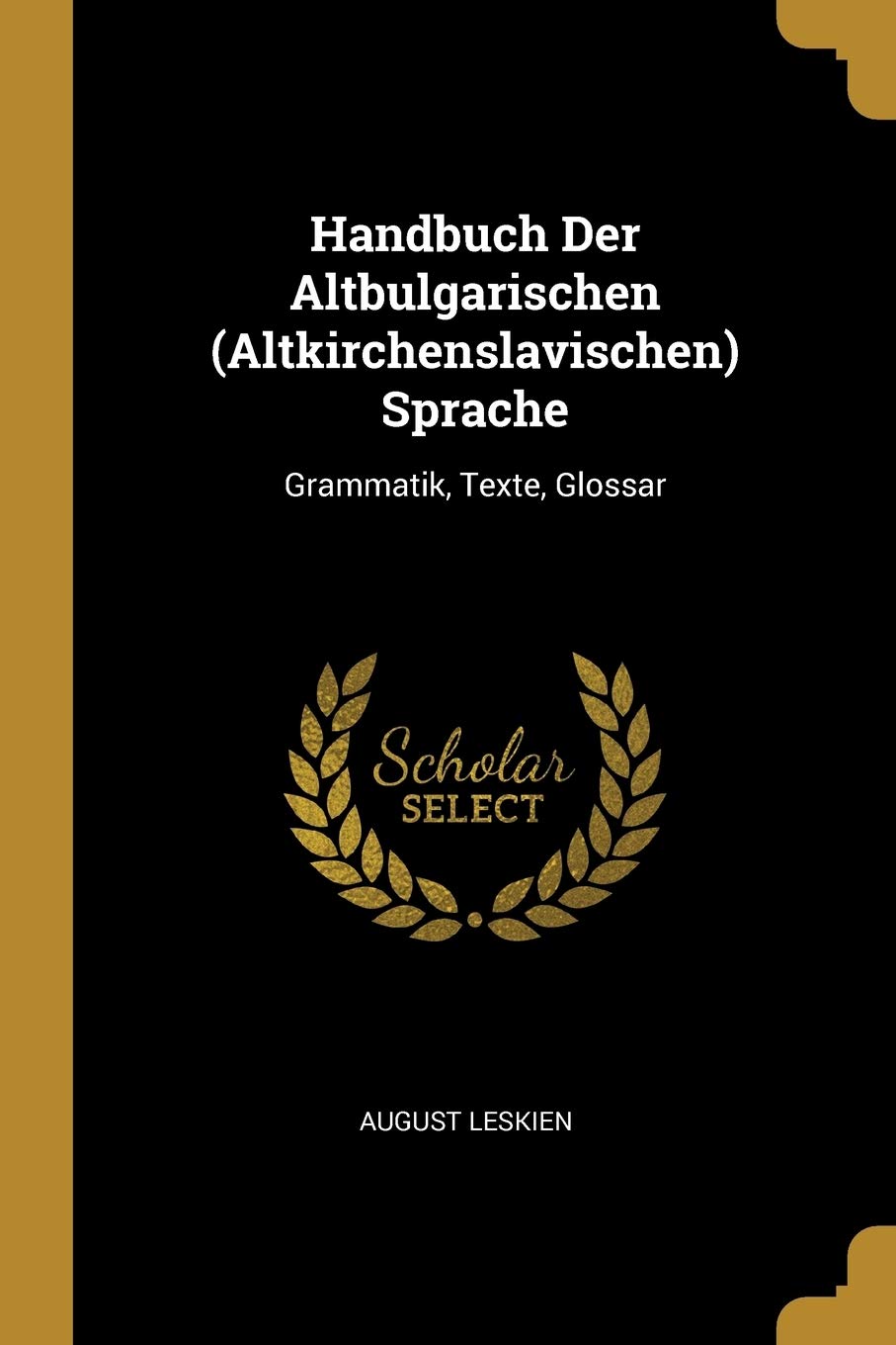 Handbuch Der Altbulgarischen (Altkirchenslavischen) Sprache: Grammatik, Texte, Glossar Foreign Languages ​​& Dictionaries