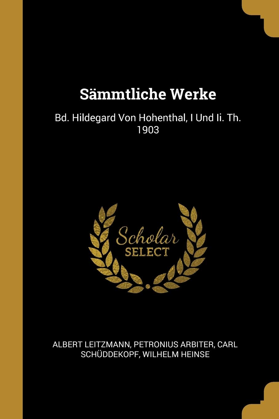 Sämmtliche Werke: Bd. Hildegard Von Hohenthal, I Und Ii. Th. 1903 Reference Books
