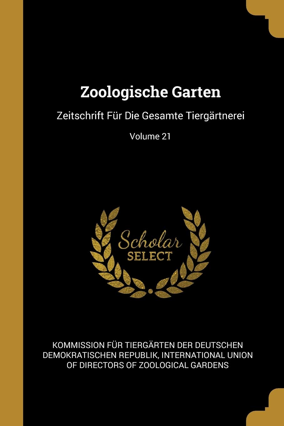 Zoologische Garten: Zeitschrift Für Die Gesamte Tiergärtnerei; Volume 21 Garden & Plants