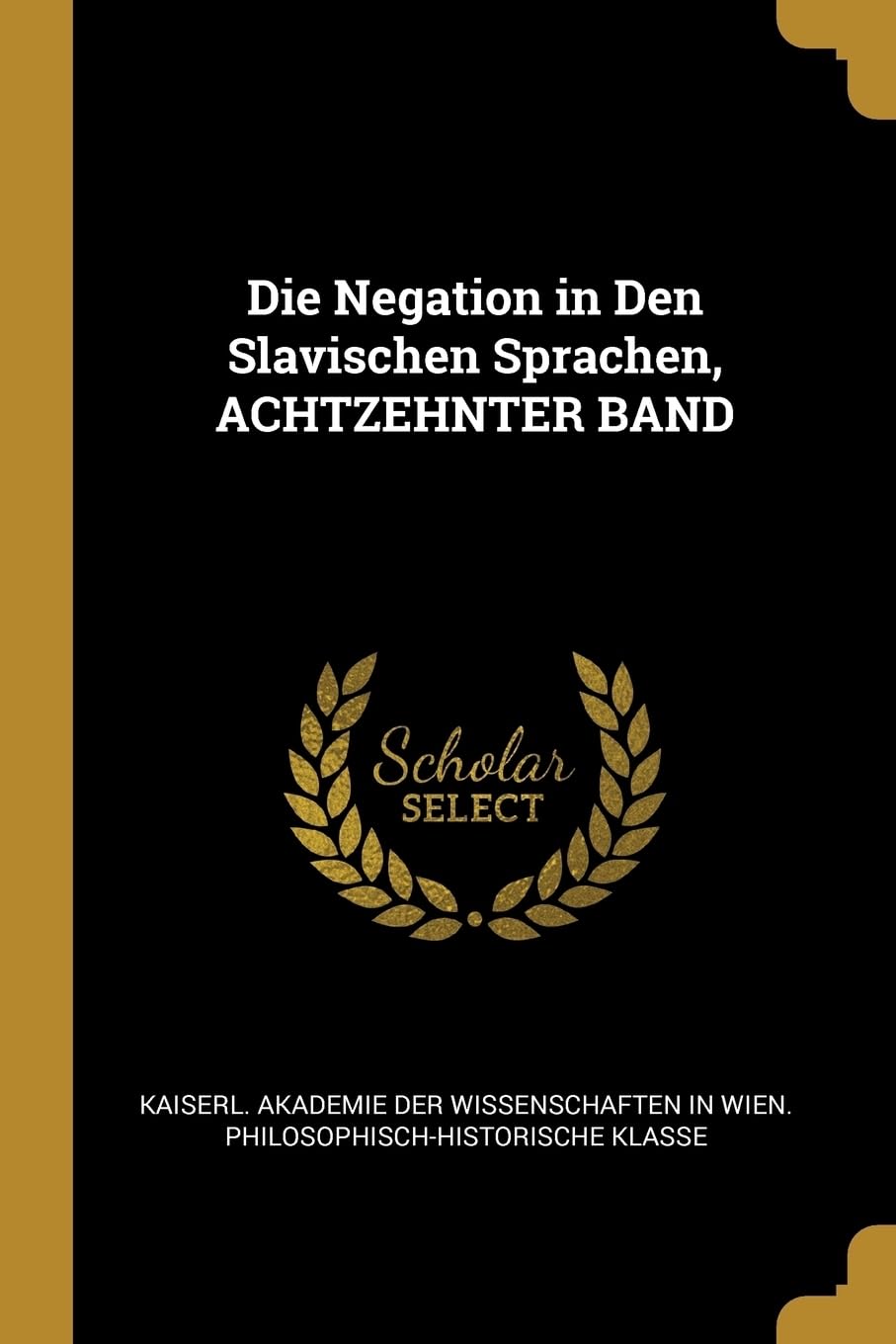 Die Negation in Den Slavischen Sprachen, ACHTZEHNTER BAND Books
