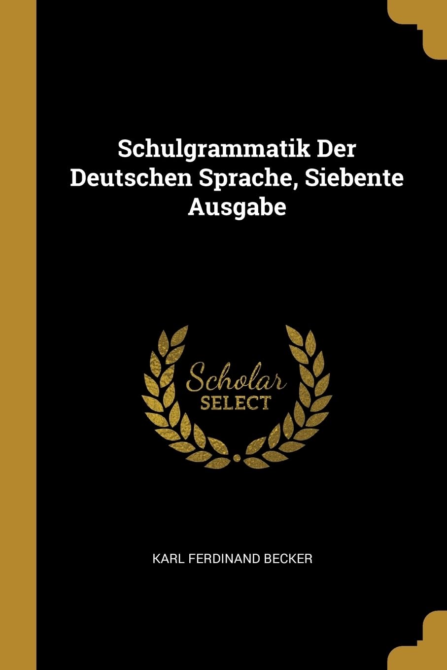 Schulgrammatik Der Deutschen Sprache, Siebente Ausgabe Foreign Languages ​​& Dictionaries