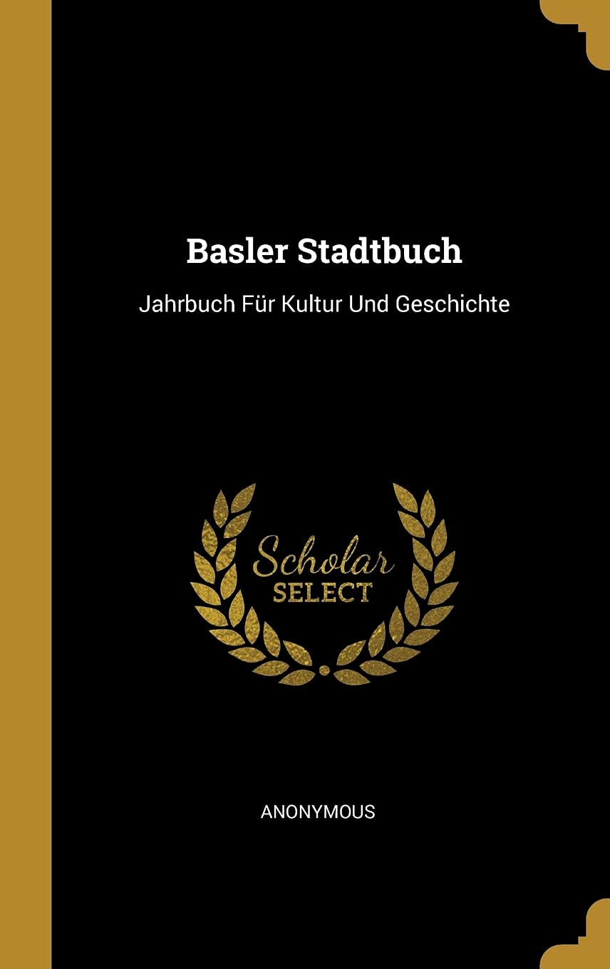 Basler Stadtbuch: Jahrbuch Für Kultur Und Geschichte Politics & History