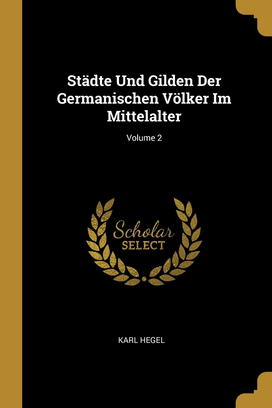 Städte Und Gilden Der Germanischen Völker Im Mittelalter; Volume 2 Law