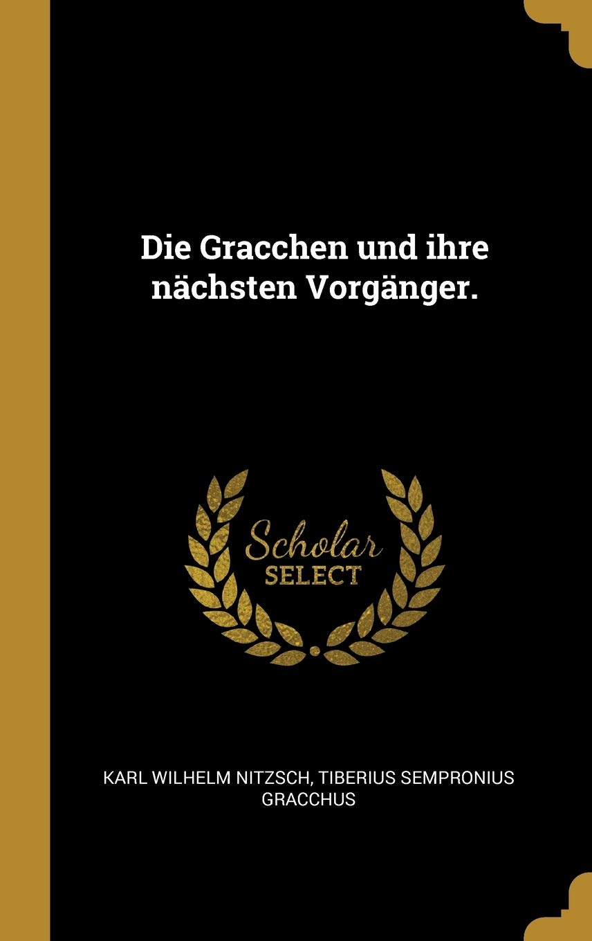 Die Gracchen und ihre nächsten Vorgänger. Politics & History