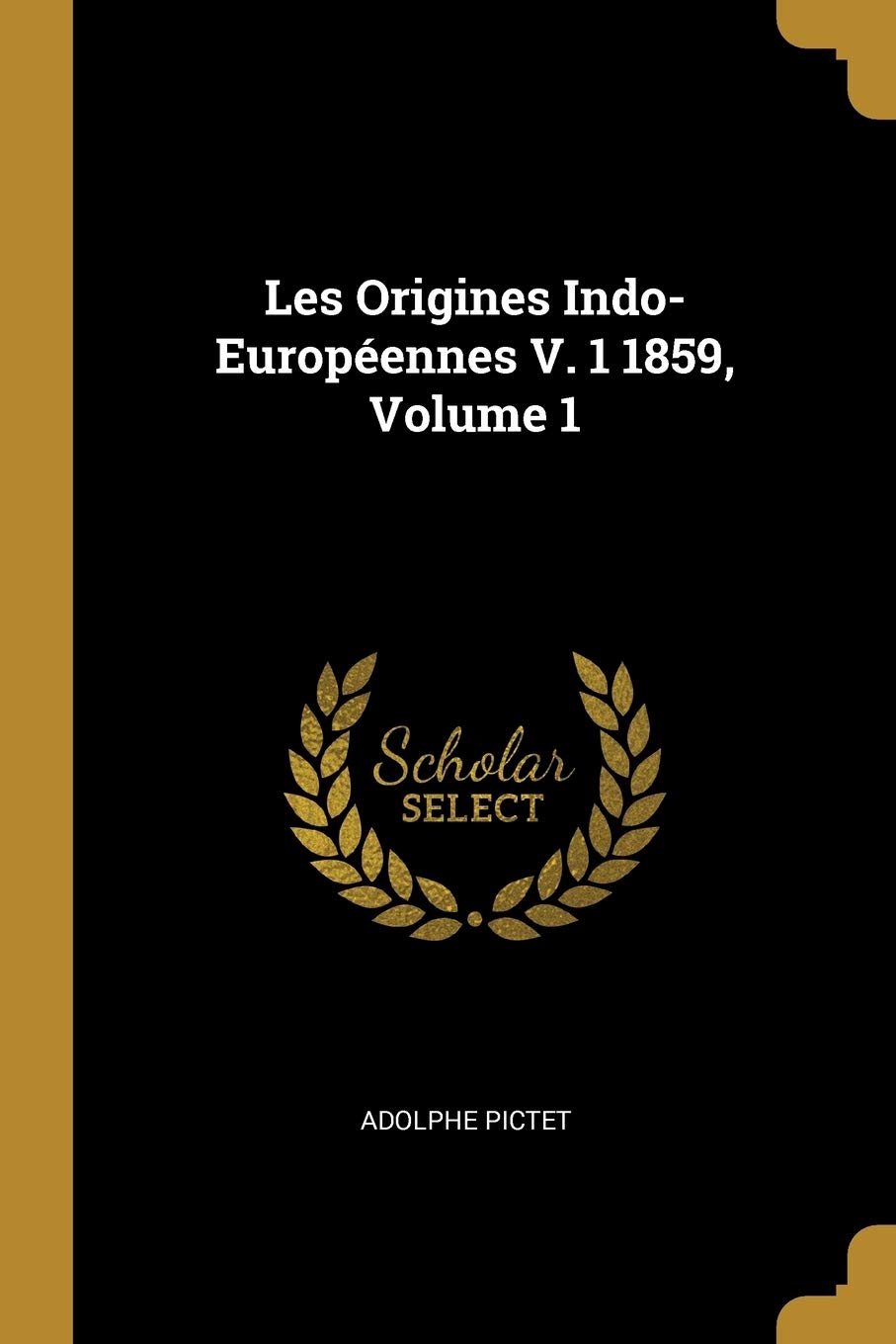 Les Origines Indo-Européennes V. 1 1859, Volume 1 Foreign Languages ​​& Dictionaries