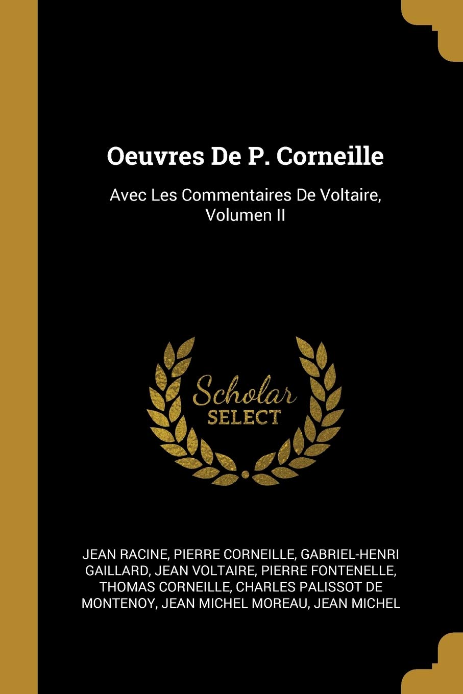 Oeuvres De P. Corneille: Avec Les Commentaires De Voltaire, Volumen II Drama