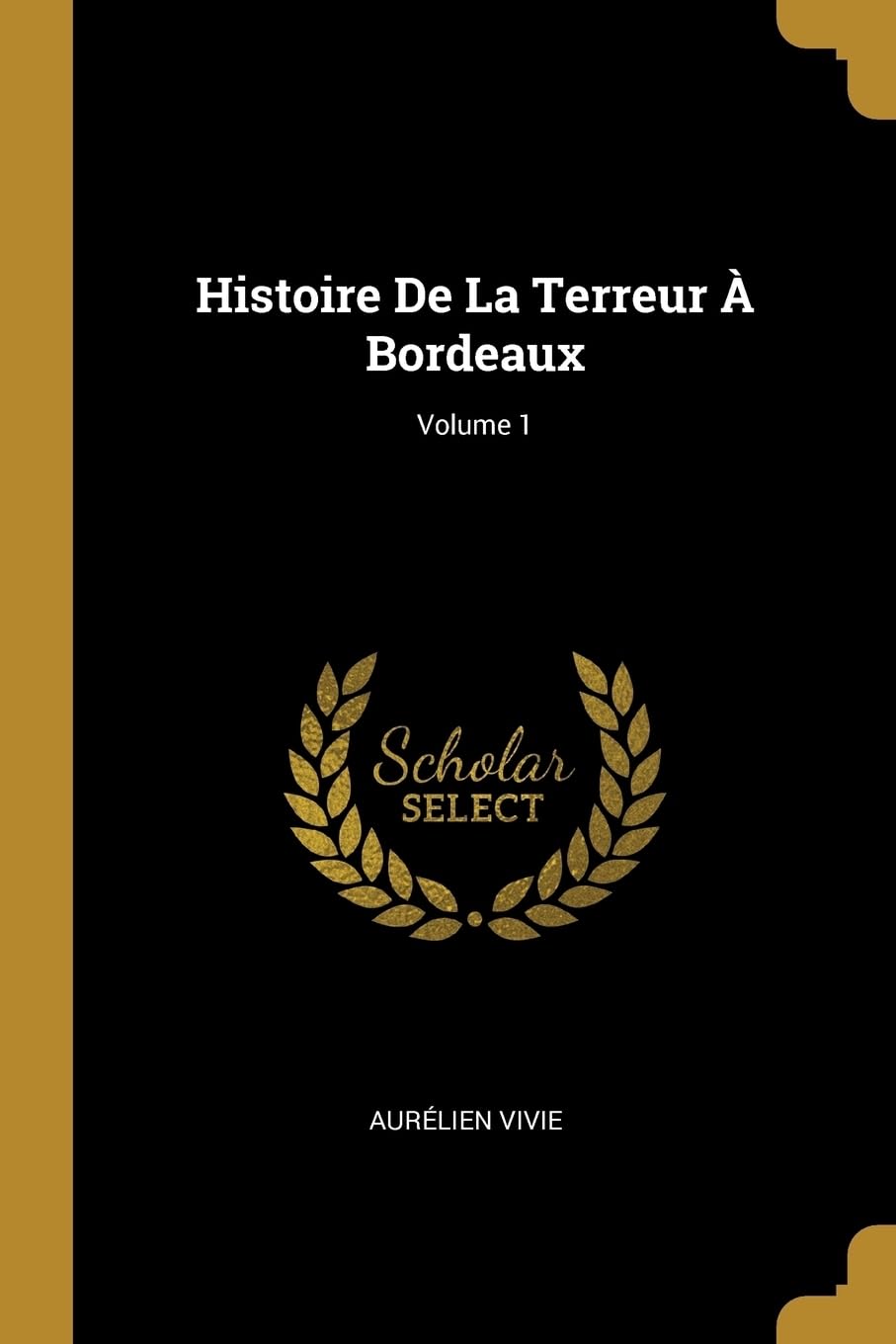 Histoire De La Terreur Bordeaux; Volume 1 book