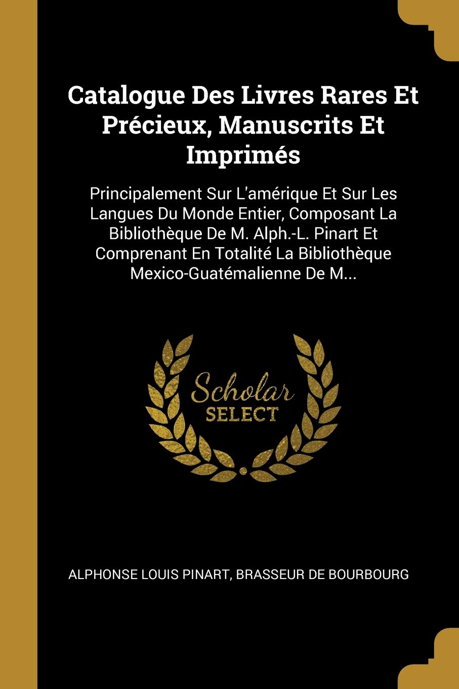 Catalogue Des Livres Rares Et Prcieux, Manuscrits Et Imprims: Principalement Sur L'amrique Et Sur Les Langues Du Monde Entier, Composant La ... La Bibliothque Mexico-Guatmalienne De M... book