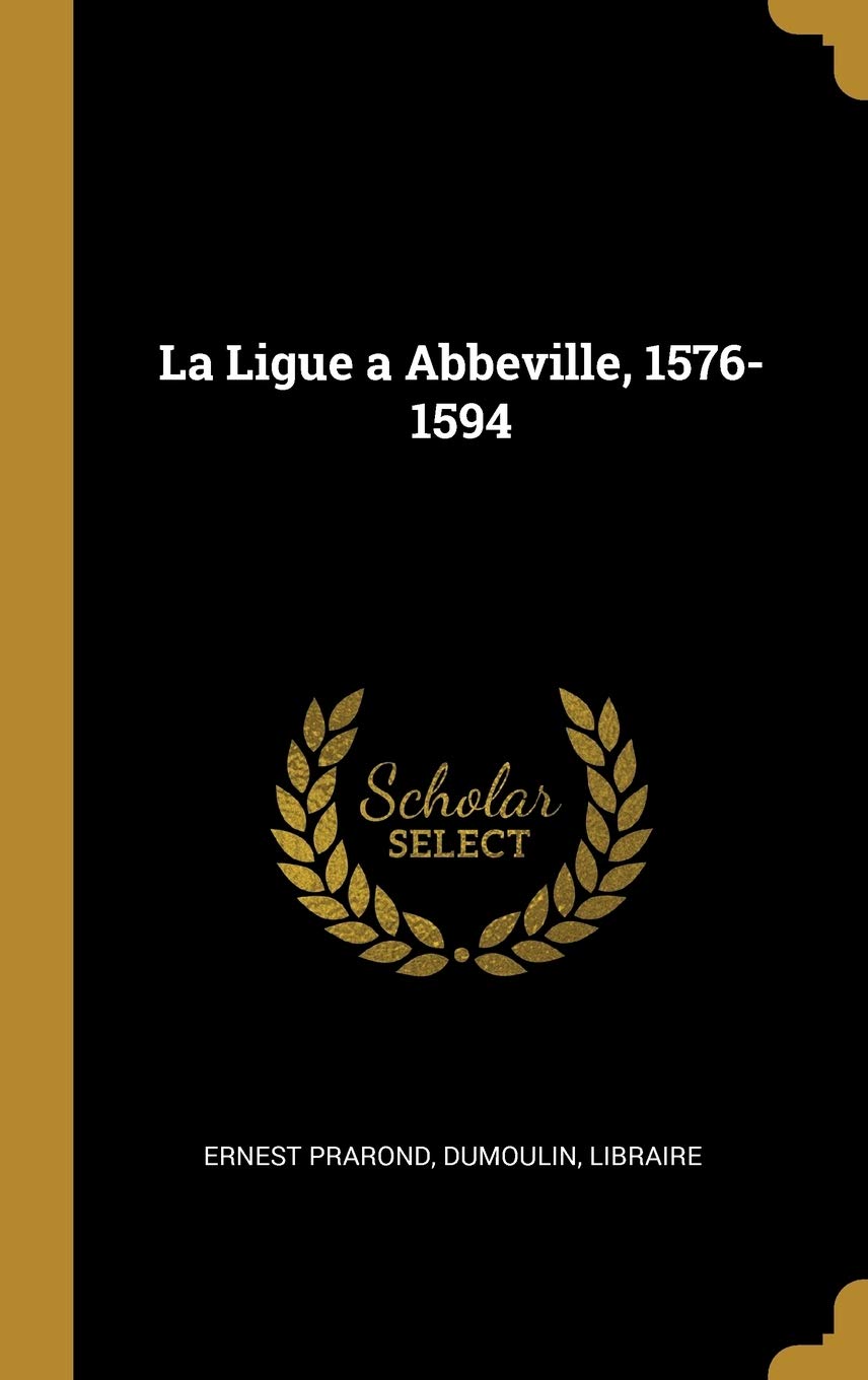 La Ligue a Abbeville, 1576-1594 book